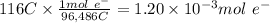 116C \times \frac{1mol\ e^{-}  }{96,486 C} =1.20 \times 10^{-3} mol\ e^{-}
