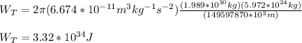 W_T=2\pi (6.674*10^{-11}m^3kg^{-1}s^{-2})\frac{(1.989*10^{30}kg)(5.972*10^{24}kg)}{(149597870*10^3 m)}\\\\W_T=3.32*10^{34}J