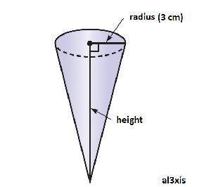 The volume of an ice cream cone is about

3
65.94 cm
If the radius of the cone is
3 cm, what is the