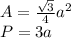 A=\frac{\sqrt{3} }{4} a^2\\P=3a\\