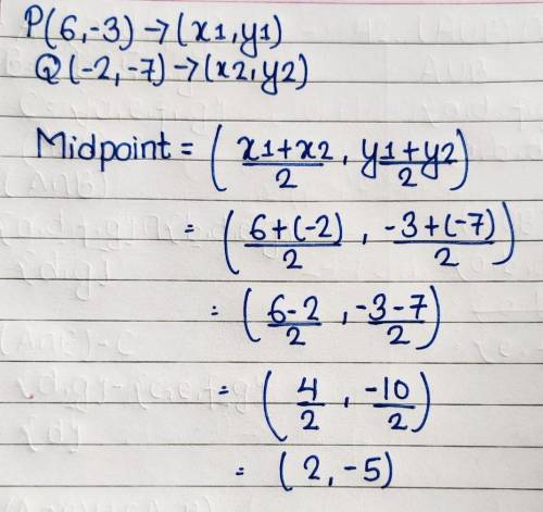 PQ has endpoints P(6,-3) and Q(-2,-7). Find the coordinates of the midpoint of PQ.