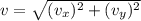 v=\sqrt{(v_x)^2+(v_y)^2}