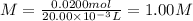 M= \frac{0.0200 mol}{20.00 \times 10^{-3} L } =1.00 M