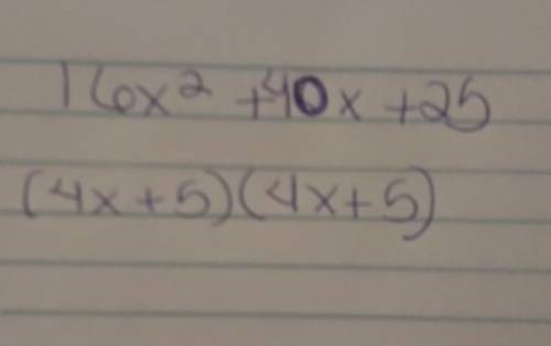 Factor completely 16x2 + 40x + 25. (4x − 5)(4x − 5) (2x − 5)(2x − 5) (2x + 5)(2x + 5) (4x + 5)(4x +