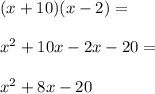 (x+10)(x-2)=\\\\x^2+10x-2x-20=\\\\x^2+8x-20