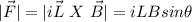 |\vec{F}|=|i\vec{L}\ X\ \vec{B}|=iLBsin\theta