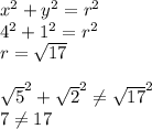 x^2+y^2=r^2\\4^2+1^2=r^2\\r=\sqrt{17}\\ \\\sqrt{5}^2+\sqrt{2}^2\neq  \sqrt{17}^2\\ 7\neq 17
