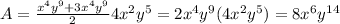 A=\frac{x^4y^9+3x^4y^9}{2}4x^2y^5=2x^4y^9(4x^2y^5)=8x^6y^{14}