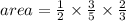 area =  \frac{1}{2}  \times  \frac{3}{5}  \times  \frac{2}{3}