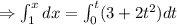 \Rightarrow \int_{1}^{x}dx=\int_{0}^{t}(3+2t^2)dt