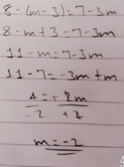 How do I solve: 8 – (m - 3) = 7 – 3m