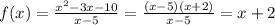 f(x) = \frac{x^{2}- 3 x -10 }{x -5} = \frac{(x-5)(x+2)}{x-5} = x +2
