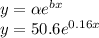 y = \alpha e^{bx}\\ y = 50.6e^{0.16x}