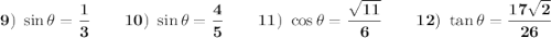 \bold{9)\ \sin \theta=\dfrac{1}{3}\qquad 10)\ \sin \theta = \dfrac{4}{5}\qquad 11)\ \cos \theta = \dfrac{\sqrt{11}}{6}\qquad 12)\ \tan \theta = \dfrac{17\sqrt2}{26}}