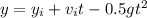 y=y_{i}+v_{i}t-0.5gt^{2}