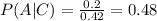 P(A|C)= \frac{0.2}{0.42}= 0.48