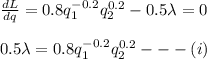 \frac{dL}{dq} =0.8q_1^{-0.2}q_2^{0.2}-0.5 \lambda=0\\\\0.5 \lambda=0.8q_1^{-0.2}q_2^{0.2}---(i)