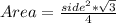 Area = \frac{side^{2} * \sqrt{3}}{4}