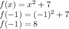 f(x)=x^2+7\\f(-1)= (-1)^2+7\\f(-1)=8