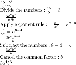 \frac{15a^8b^4}{5a^4b}\\\mathrm{Divide\:the\:numbers:}\:\frac{15}{5}=3\\=\frac{3a^8b^4}{a^4b}\\\mathrm{Apply\:exponent\:rule}:\quad \frac{x^a}{x^b}=x^{a-b}\\\frac{a^8}{a^4}=a^{8-4}\\=\frac{3b^4a^{8-4}}{b}\\\mathrm{Subtract\:the\:numbers:}\:8-4=4\\=\frac{3a^4b^4}{b}\\\mathrm{Cancel\:the\:common\:factor:}\:b\\3a^4b^3