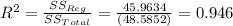 R^2= \frac{SS_{Reg}}{SS_{Total}} = \frac{45.9634}{(48.5852)} = 0.946