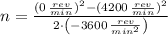 n = \frac{(0\,\frac{rev}{min} )^{2} - (4200\,\frac{rev}{min} )^{2}}{2\cdot \left(-3600\,\frac{rev}{min^{2}} \right)}