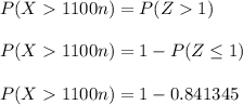 P(X1100n) = P(Z 1) \\ \\ P(X1100n) = 1-P ( Z \leq 1) \\ \\ P(X1100n) =1- 0.841345
