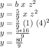 y=b\,\,x\,\,z^2\\y=\frac{5}{9} \,\,x\,\,z^2\\y=\frac{5}{9} \,\,(1)\,\,(4)^2\\y=\frac{5*16}{9}\\y=\frac{80}{9}