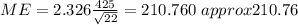 ME=2.326 \frac{425}{\sqrt{22}}= 210.760\ approx 210.76