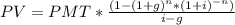 PV=PMT *\frac{(1-(1+g)^{n}*(1+i)^{-n})  }{i-g}