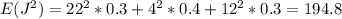 E(J^2) = 22^2*0.3 + 4^2*0.4 + 12^2*0.3 =194.8