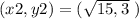 (x2,y2)=(\sqrt{15,3} \ )