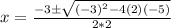 x =\frac{-3 \pm \sqrt{(-3)^2 -4(2)(-5)}}{2*2}
