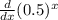 \frac{d}{dx}(0.5)^x