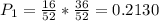 P_1=\frac{16}{52}*\frac{36}{52}=0.2130