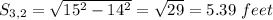 S_{3,2} = \sqrt{15^2 - 14^2} = \sqrt{29} = 5.39 \ feet