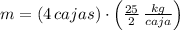 m = (4\,cajas)\cdot \left(\frac{25}{2}\,\frac{kg}{caja}  \right)
