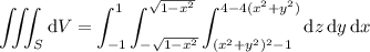 \displaystyle\iiint_S\mathrm dV=\int_{-1}^1\int_{-\sqrt{1-x^2}}^{\sqrt{1-x^2}}\int_{(x^2+y^2)^2-1}^{4-4(x^2+y^2)}\mathrm dz\,\mathrm dy\,\mathrm dx