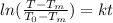 ln(\frac{T - T_m}{T_0-T_m})=kt