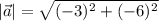 |\vec{a}|=\sqrt{(-3)^2+(-6)^2}