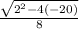 \frac{\sqrt{2^2 -4(-20)}}{8}