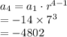 a_{4}=a_{1}\cdot r^{4-1}\\=-14\times 7^{3}\\=-4802