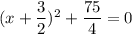 (x+\dfrac{3}{2})^2+\dfrac{75}{4}=0