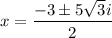 x=\dfrac{-3\pm 5\sqrt{3}i}{2}
