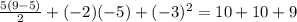 \frac{5(9-5)}{2} + (-2)(-5) + (-3)^2 = 10 + 10 + 9