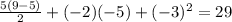 \frac{5(9-5)}{2} + (-2)(-5) + (-3)^2 = 29