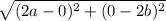 \sqrt{(2a-0)^2+(0-2b)^2}