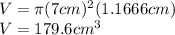 V=\pi (7cm)^2(1.1666cm)\\V=179.6cm^3