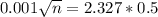 0.001\sqrt{n} = 2.327*0.5