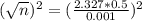 (\sqrt{n})^{2} = (\frac{2.327*0.5}{0.001})^{2}